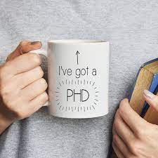 Show your pride for the college, medical or law school. Graduation I Ve Got A Phd Ceramic Mug Phd Graduation Gifts Graduation Gifts For Him Phd Gifts