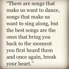 There Are Songs That Make Us Want To Dance Songs That Make Us Want To Sing Along But The Best Songs Ar Inspirational Quotes Quotes And Notes Scripture Quotes