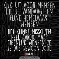 Lekker een vrije dag en misschien zelfs wel een lang weekend! Fijne Hemelvaart Iedereen Darum Hemelvaart Hemelvaartsdag Grappige Teksten Grappig Teksten
