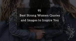 20 sister love quotes let these sister love quotes give you words to share with your sister. 95 Best Strong Women Quotes And Images To Inspire You