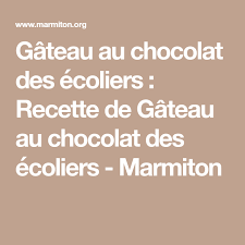 Gateau Au Chocolat Des Ecoliers Recette Gateau Chocolat Recette Gateau Chocolat Chocolat