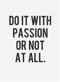  Do It With Passion Or Not At All Words Quotes Me Quotes Words Of Wisdom