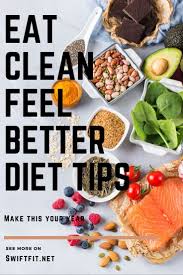 Eat Clean Feel Better Diet Tips For A Healthy Eating Lifestyle In 2020 Clean Eating Tips Better Diet Clean Eating Lunch