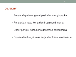 Contohnya subjek predikat frasa sendi nama sendi nama frasa nama keluarganya di perlis ibu ke london beliau dari masjid. Frasa Kerja Dan Frasa Sendi Nama Ppt Download