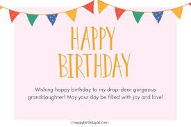 My granddaughter, your old grandparents are here to wish you much wisdom, love and health. Happy Birthday Wishes For Granddaughter Best Quotes Greetings