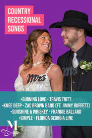 35 Wedding Songs For The Newlywed Recessional Aka Exit Song Country Rock Indie Modern And More Wedding Songs Recessional Songs Country Wedding Songs