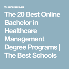 Best Online Bachelor S In Healthcare Management 2020 Healthcare Management Management Degree Business Management Degree