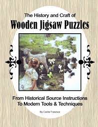 Although the origin of the word puzzle is unknown. The History And Craft Of Wooden Jigsaw Puzzles From Historical Source Instructions To Modern Tools Techniques Franzwa Carrie 9781478247173 Amazon Com Books