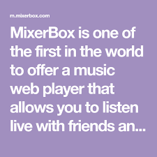 Mixerbox Is One Of The First In The World To Offer A Music Web Player That Allows You To Listen Live With Fri In 2020 Music Web Audio Songs Free Download