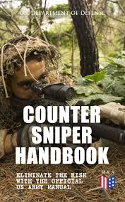 Engels, nederlands, duits, frans, spaans, italiaans. Counter Sniper Handbook Eliminate The Risk With The Official Us Army Manual By U S Department Of Defense Ebooks Scribd