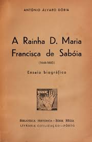 Em setembro o exercito aliado cruza a fronteira entre portugal e espanha. A Rainha D Maria Francisca De Saboia 1646 1683 Von Doria Antonio Alvaro Good Hard Cover Livraria Castro E Silva