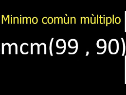 Minimo Comun Multiplo De 99 Y 90 Mcm 99 90 Mcm Youtube