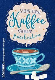 Postkarten Kaffee Sternzeichen Kaffee Aszendent Kasekuchen Schone Hand Quotes Aszendent Hand Ka Postkarten Geschenk Spruche Karten Spruche