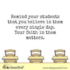 Food for thought and quotes for pondering. Remind Your Students That You Believe In Them Every Single Day Your Faith In Them Matters Teaching Quotes Education Quotes Inspirational Teaching Inspiration