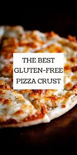 The Best Gluten Free Pizza Crust Recipe Recipe In 2020 Pizza Crust Gluten Free Pizza Crust Recipe