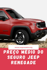 Preco Medio Do Seguro Jeep Renegade Seguroauto Jeep Renegade Jeep Seguro