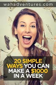 How to make 1000 a week. 50 Simple Ways You Can Make A 1000 Fast In A Week Or Less Quick Money Make Money Fast Make Quick Money