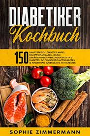 Diabetes typ 2 ist eine krankheit, die vor allem menschen mit übergewicht trifft. Diabetiker Kochbuch 150 Hauptspeisen Diabetes Ampel Nahrwertangaben Ideale Ernahrungsempfehlungen Bei Typ 2 Diabetes Schwangerschaftsdiabetes Jugendliche Mit Diabetes German Edition Ebook Zimmermann Sophie Amazon In Kindle Store