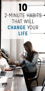 10 2 Minute Habits That Will Change Your Life Healthy Habits Get Healthy Changing Habits