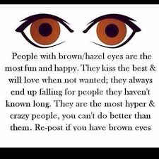 Showing search results for brown eyes sorted by relevance. Love Brown Eyes Quotes For Him