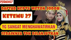 Apa itu weton dan pasaran dalam primbon jawa? Daftar Neptu Weton Jodoh Ketemu 27 Yg Sangat Menghawatirkan Sebaiknya Tdk Dilanjutkan Pjsms617 Youtube