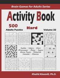 From complex sudoku, kakuro puzzles, and crossword puzzles, to simple picture puzzles, options are limitless. Activity Book 500 Hard Logic Puzzles Sudoku Kakuro Hitori Minesweeper Masyu Suguru Binary Puzzle Slitherlink Futoshiki Fil A Book By Khalid Alzamili