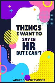 Download Things I Want To Say In Hr But I Can T Adult Coloring Book Coloring For Adults 9781676535577