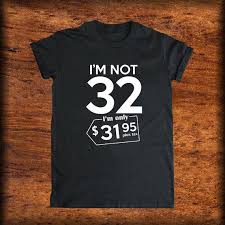 30th Birthday Shirt Ideas For Her Regalo De Cumpleanos 32 Im No 32 Im Solo 31 95 Por Robertawonders 30th Birthday Shirts 30th Birthday 30th Birthday For Him