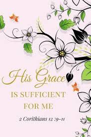 Maybe you would like to learn more about one of these? His Grace Is Sufficient For Me 2 Corinthians 12 9 11 A Pink Gold Blank Floral