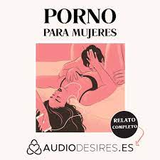 Porno para Mujeres por Audiodesires.es (Podcast) 