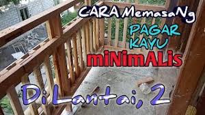 Pagar kayu minimalis yang solid juga bisa menjadi pembatas area luar dan penghalang dari kemungkinan masuknya bahaya dalam area rumah. Cara Memasang Pagar Kayu Minimalis Di Lantai 2 Youtube