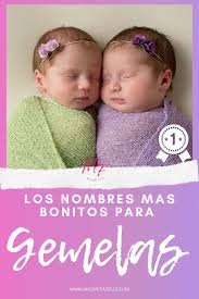 Nombres Para Gemelas Y Gemelos La Perfecta Combinacion