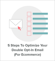 Is there a name for this? 5 Steps To Optimize Your Double Opt In Email For Ecommerce Acquire Convert
