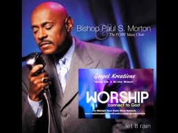 Bishop Paul Morton Let It Rain Mp3 Download Bishop Paul S Morton The Fgbf Mass Choir Let It Rain Gospel Kreations Music Premiere Youtube