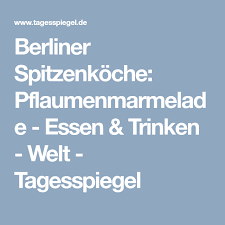 Berliner Spitzenkoche Pflaumenmarmelade Marmelade Essen Und Trinken Pflaume