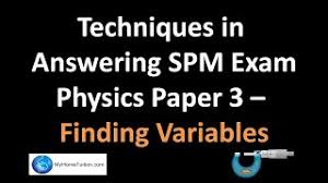 View spm physics paper 2 and paper 3 top questions.pdf from sci 101 at lindenwood university. Technique In Answering Spm Physics Exam Paper 3 Finding Variables Youtube