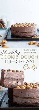 Healthy Cookie Dough Ice Cream Cake This Easy Homemade Ice Cream Cake Uses Healthy Chocolate Ice Cre Glace Maison Chocolat Sain Gateau Creme Glacee