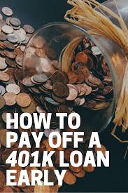 Maybe you would like to learn more about one of these? How To Pay Off A 401k Loan Early The Budget Diet