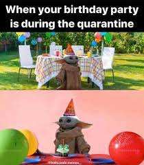 Birthday Party Social Distancing R Babyyoda Baby Yoda Grogu Know Your Meme