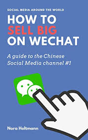 Wechat is china's most popular messaging app with a monthly user base of more than 1 billion but it's unlikely that you would have used it if you live outside china. How To Sell Big On Wechat English Edition China Marketing Win New Customers And Sales