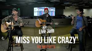 I miss you, i miss you, i miss you writer(s): The Moffatts Miss You Like Crazy Youtube