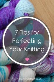 In order to achieve the most from your knitting projects there may be times when you will require more than just knitting needles and yarn which is why we stock a vast range of. 7 Tips For Perfecting Your Knitting Knitting Accessories Knitting Blogs Knitting Help