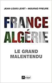 Amazon.it: France-Algérie : Le grand malentendu - Preure, Mourad ...