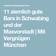 11 Ziemlich Gute Bars In Schwabing Und Der Maxvorstadt Mit Vergnugen Munchen Schwabing Munchen Tipps Munchen