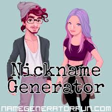Choose a name through a name generator site. Nickname Generator