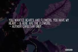 Maybe you would like to learn more about one of these? Top 1 Fifty Shades Of Grey Hearts And Flowers Quotes Sayings