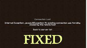 Minecraft, i receive a message dialog: Resuelto Una Conexion Existente Fue Cerrada Por Fuerza Por El Host Remoto Minecraft