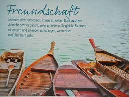 Freundschaft Bedeutet Nicht Unbedingt Immer Im Selben Boot Zu Sitzen Vielmehr Geht Es Darum Seite An Seite In Die Gleiche Richtung Zu Steuern Und Einander Aufzufangen Wenn Einer Mal Uber Bord Geht