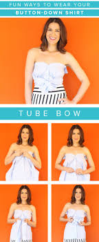 A Button Down Shirt Can Be Turned Into Tube Top By Changing Up The Way You Tie It Follow Thes Tube Top Outfits Oversized Button Down Shirt Button Shirt Outfit Just leave the top 2 to 3 buttons. a button down shirt can be turned into