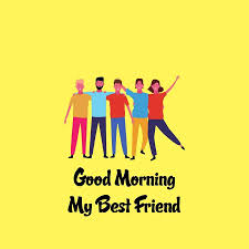 Good morning my surest friend. 120 Good Morning Images Wishes For Friends Latest Collection